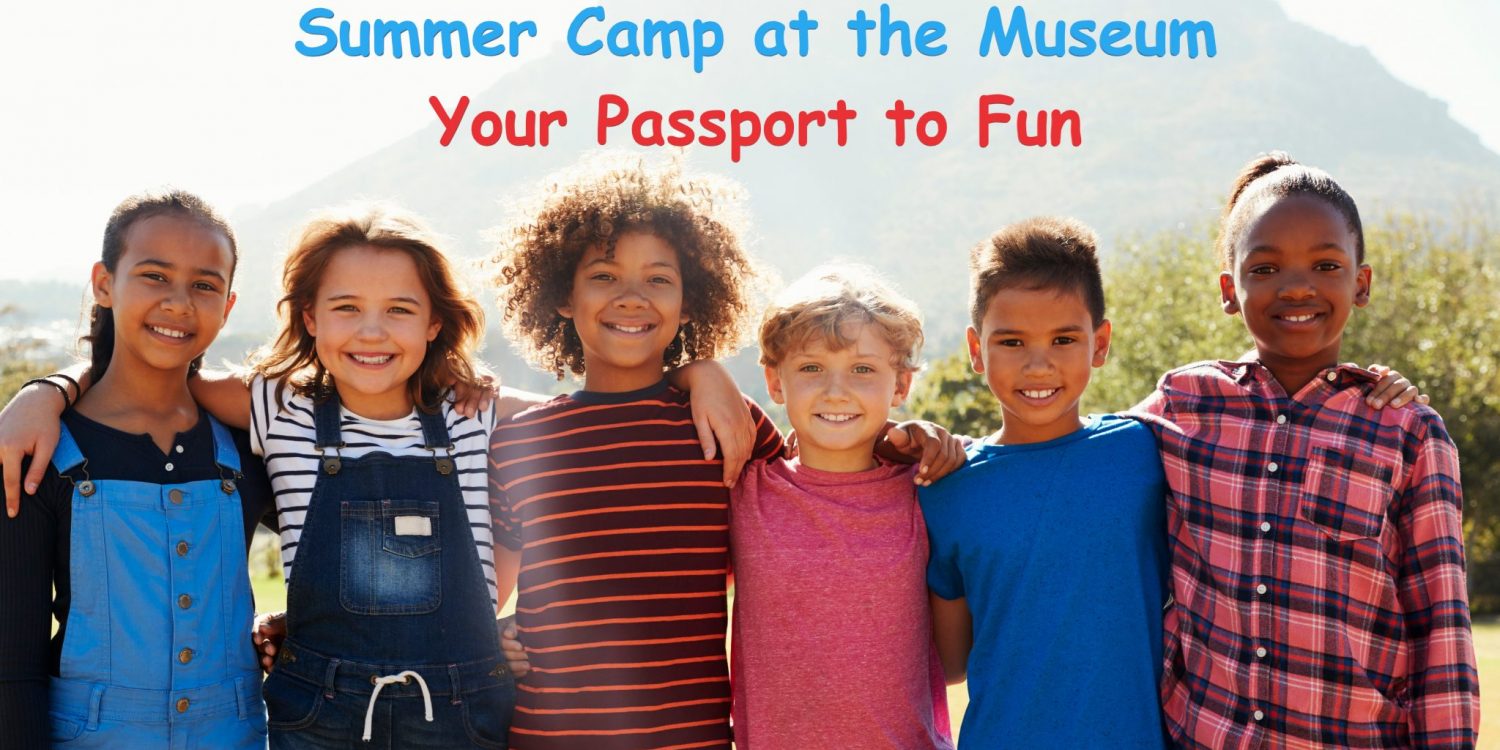 Passport To Fun Summer Camp At The Museum Marietta Museums